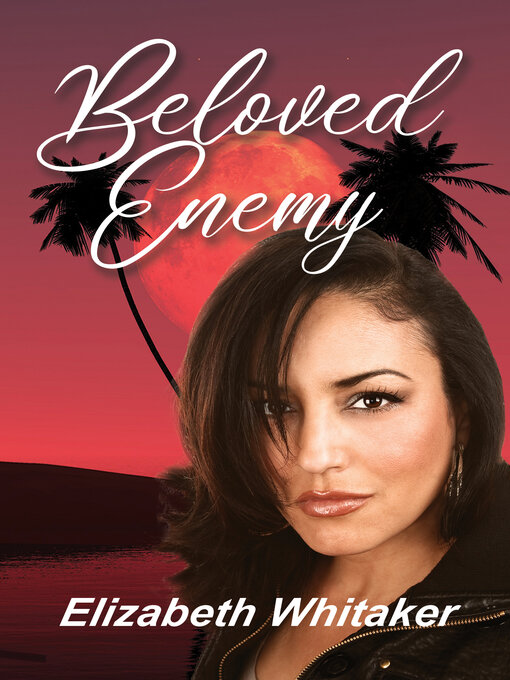 Title details for Beloved Enemy by Elizabeth Whitaker - Available